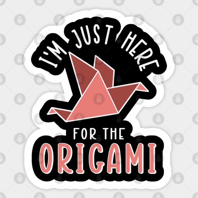 I'm Just Here For The Origami Sticker by Issho Ni